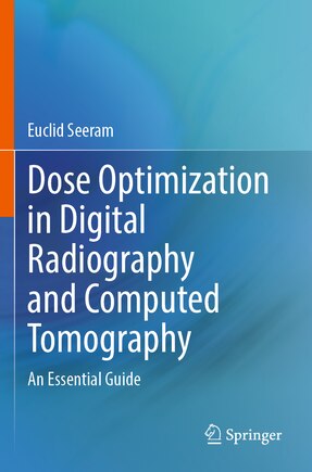 Dose Optimization in Digital Radiography and Computed Tomography: An Essential Guide