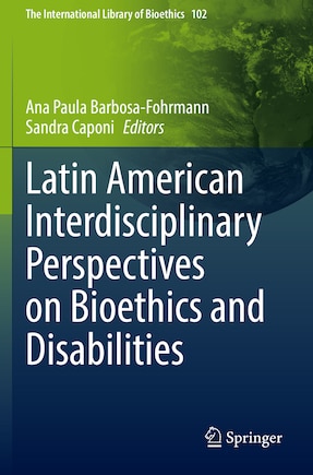 Latin American Interdisciplinary Perspectives on Bioethics and Disabilities