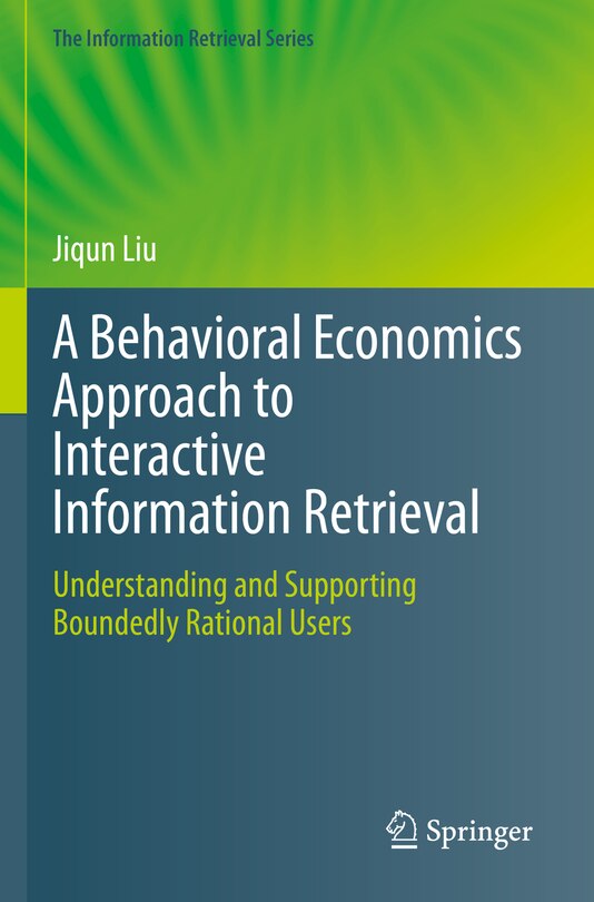 Front cover_A Behavioral Economics Approach to Interactive Information Retrieval