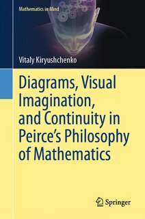 Couverture_Diagrams, Visual Imagination, and Continuity in Peirce's Philosophy of Mathematics