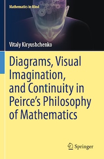 Couverture_Diagrams, Visual Imagination, and Continuity in Peirce's Philosophy of Mathematics