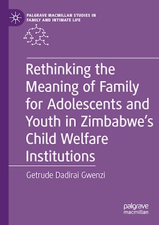 Couverture_Rethinking the Meaning of Family for Adolescents and Youth in Zimbabwe's Child Welfare Institutions