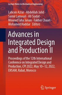 Advances in Integrated Design and Production II: Proceedings of the 12th International Conference on Integrated Design and Production, CPI 2022, May 10-12, 2022, ENSAM, Rabat, Morocco