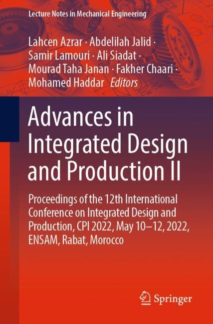 Advances in Integrated Design and Production II: Proceedings of the 12th International Conference on Integrated Design and Production, CPI 2022, May 10-12, 2022, ENSAM, Rabat, Morocco