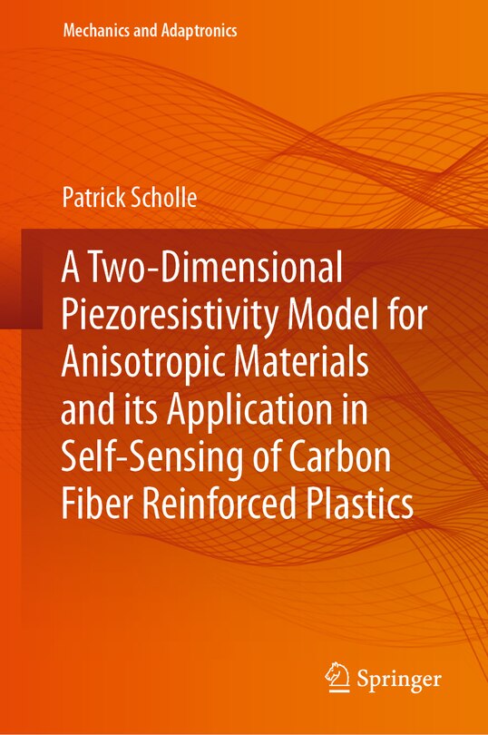 Couverture_A Two-Dimensional Piezoresistivity Model for Anisotropic Materials and its Application in Self-Sensing of Carbon Fiber Reinforced Plastics