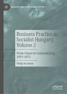 Front cover_Business Practice in Socialist Hungary, Volume 2