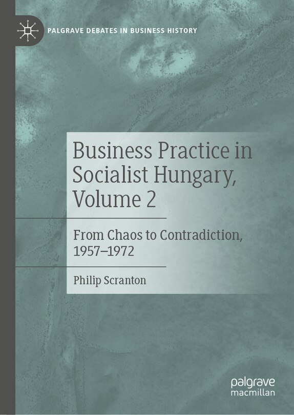 Front cover_Business Practice in Socialist Hungary, Volume 2
