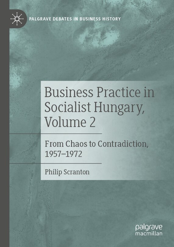 Front cover_Business Practice in Socialist Hungary, Volume 2