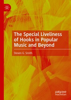 Front cover_The Special Liveliness of Hooks in Popular Music and Beyond