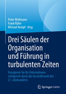 Front cover_Drei Säulen Der Organisation Und Führung in Turbulenten Zeiten