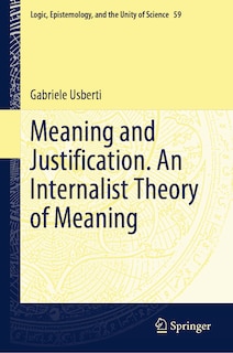 Couverture_Meaning and Justification. An Internalist Theory of Meaning