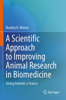 Front cover_A Scientific Approach to Improving Animal Research in Biomedicine