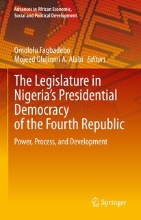 Couverture_The Legislature in Nigeria's Presidential Democracy of the Fourth Republic