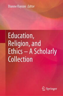 Front cover_Education, Religion, and Ethics - A Scholarly Collection