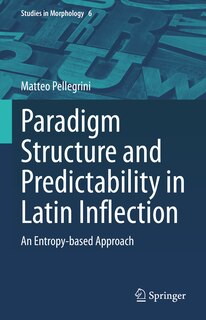 Front cover_Paradigm Structure and Predictability in Latin Inflection