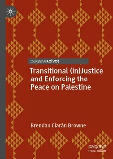 Front cover_Transitional (in)Justice and Enforcing the Peace on Palestine