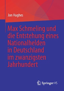 Front cover_Max Schmeling und die Entstehung eines Nationalhelden in Deutschland im zwanzigsten Jahrhundert