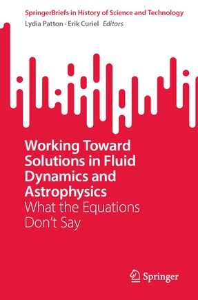 Working Toward Solutions in Fluid Dynamics and Astrophysics: What the Equations Don't Say