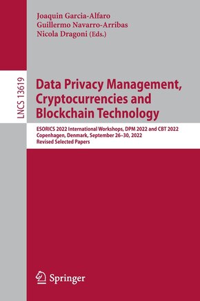 Data Privacy Management, Cryptocurrencies and Blockchain Technology: ESORICS 2022 International Workshops, DPM 2022 and CBT 2022, Copenhagen, Denmark, September 26-30, 2022, Revised Selected Papers