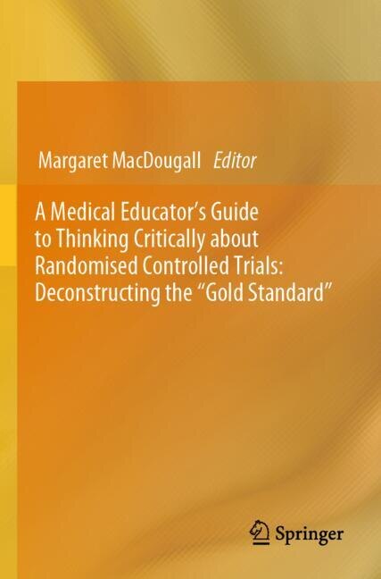 Front cover_A Medical Educator's Guide to Thinking Critically about Randomised Controlled Trials