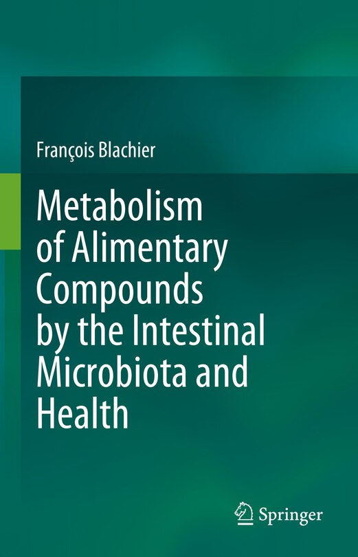 Front cover_Metabolism of Alimentary Compounds by the Intestinal Microbiota and Health