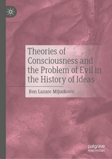 Front cover_Theories of Consciousness and the Problem of Evil in the History of Ideas