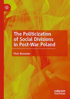 Front cover_The Politicization of Social Divisions in Post-War Poland