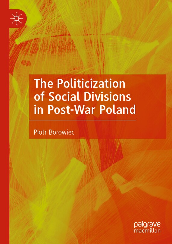 Front cover_The Politicization of Social Divisions in Post-War Poland