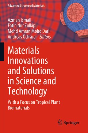 Materials Innovations and Solutions in Science and Technology: With a Focus on Tropical Plant Biomaterials