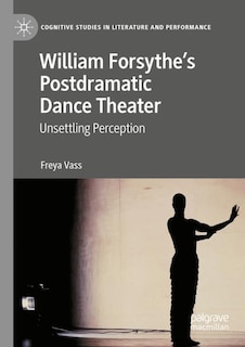 Front cover_William Forsythe's Postdramatic Dance Theater