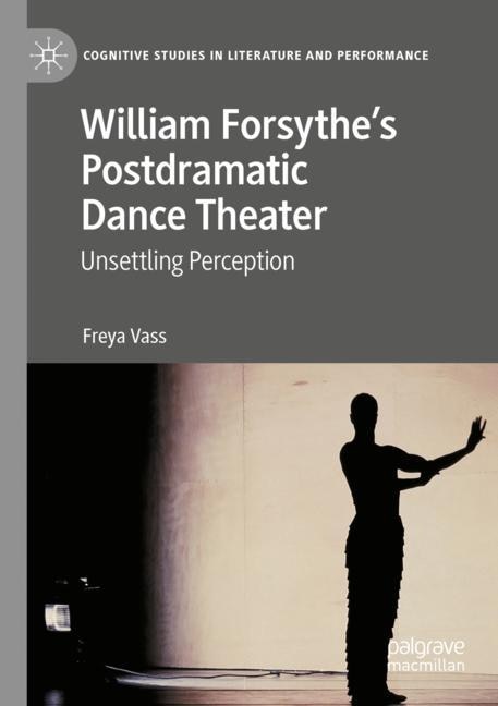 Front cover_William Forsythe's Postdramatic Dance Theater