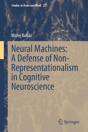 Neural Machines: A Defense of Non-Representationalism in Cognitive Neuroscience