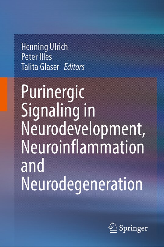 Front cover_Purinergic Signaling in Neurodevelopment, Neuroinflammation and Neurodegeneration