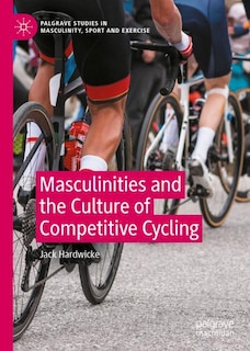 Couverture_Masculinities and the Culture of Competitive Cycling