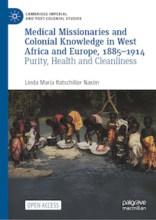 Couverture_Medical Missionaries and Colonial Knowledge in West Africa and Europe, 1885-1914