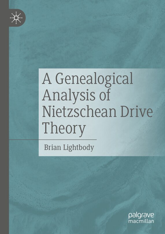 Front cover_A Genealogical Analysis of Nietzschean Drive Theory