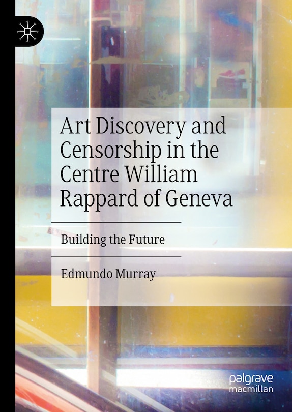 Couverture_Art Discovery and Censorship in the Centre William Rappard of Geneva