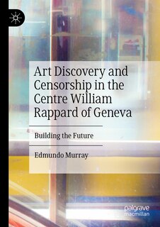 Front cover_Art Discovery and Censorship in the Centre William Rappard of Geneva