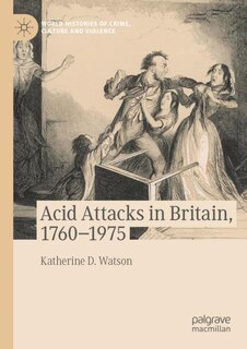 Front cover_Acid Attacks in Britain, 1760-1975