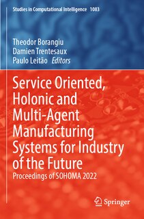 Couverture_Service Oriented, Holonic and Multi-Agent Manufacturing Systems for Industry of the Future