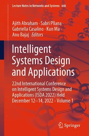 Intelligent Systems Design and Applications: 22nd International Conference on Intelligent Systems Design and Applications (ISDA 2022) Held December 12-14, 2022 - Volume 1