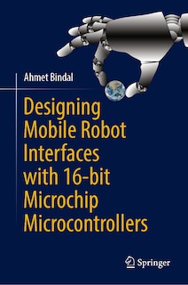 Couverture_Designing Mobile Robot Interfaces with 16-bit Microchip Microcontrollers