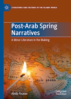 Post-Arab Spring Narratives: A Minor Literature in the Making