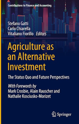 Agriculture as an Alternative Investment: The Status Quo and Future Perspectives