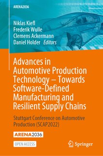 Front cover_Advances in Automotive Production Technology - Towards Software-Defined Manufacturing and Resilient Supply Chains