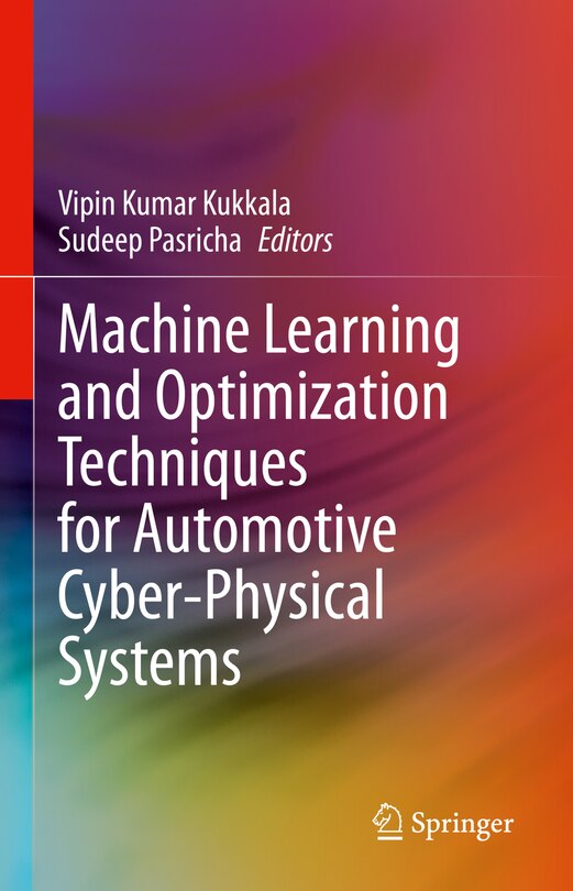 Front cover_Machine Learning and Optimization Techniques for Automotive Cyber-Physical Systems