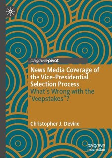 Front cover_News Media Coverage of the Vice-Presidential Selection Process