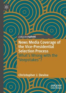 Front cover_News Media Coverage of the Vice-Presidential Selection Process
