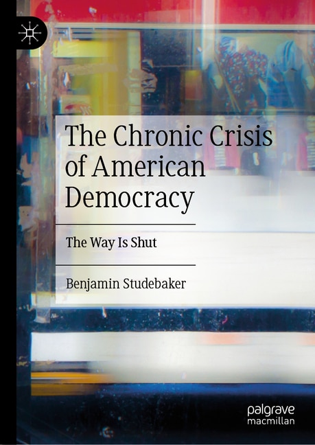 Front cover_Chronic Crisis of American Democracy