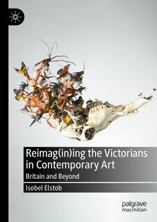 Front cover_Reimag(in)ing the Victorians in Contemporary Art